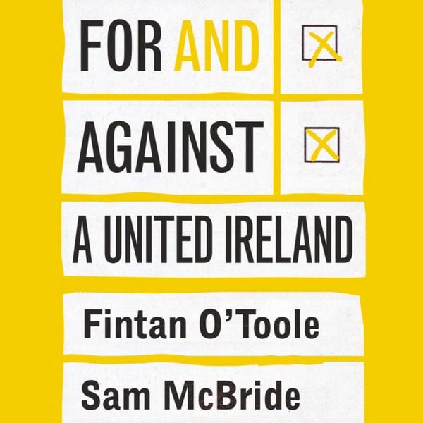 For and against a united Ireland - Fintan O'Toole , Sam McBride, Audio, 9781802050387