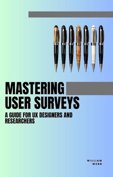 Produktbild: Mastering User Surveys: A Guide for UX Designers and Researchers