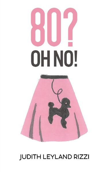 80? Oh No!, Taschenbuch von Judith Leyland Rizzi, Austin Macauley, 9798886930726