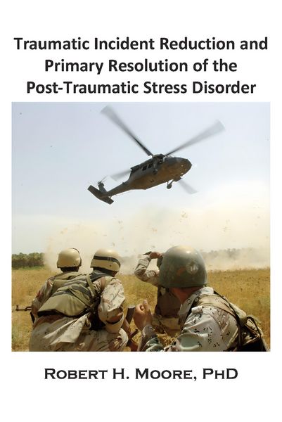 Produktbild: Traumatic Incident Reduction (TIR) and Primary Resolution of the Post-Traumatic Stress Disorder (PTSD)