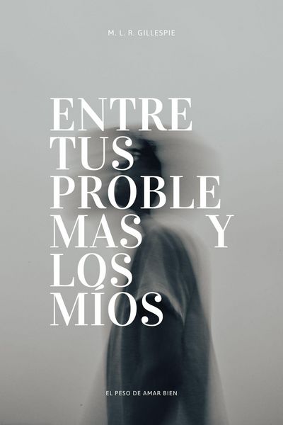 Produktbild: Entre tus Problemas y los M&iacute;os: El Peso de Amar Bien