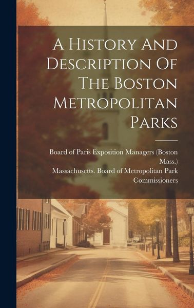 Produktbild: A History And Description Of The Boston Metropolitan Parks