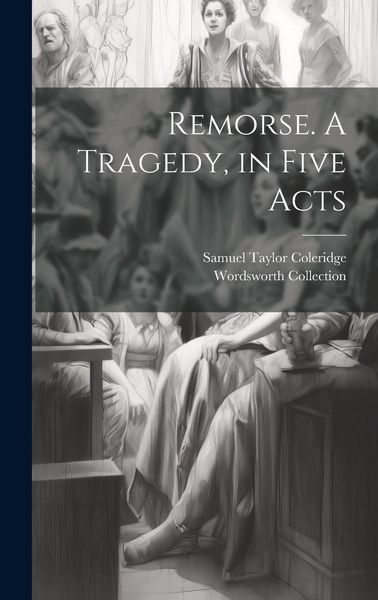 Produktbild: Remorse. A Tragedy, in Five Acts