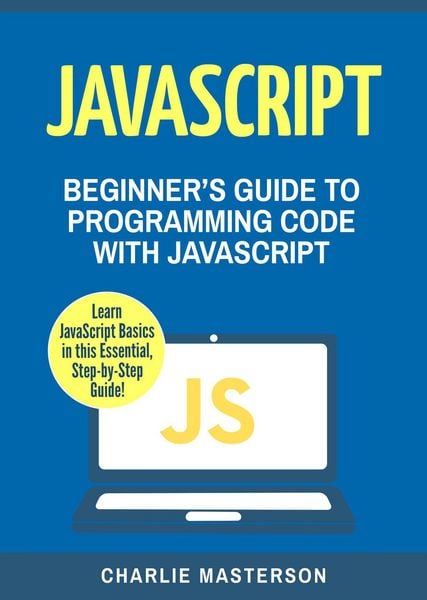 Produktbild: JavaScript: Beginner's Guide to Programming Code with JavaScript (JavaScript Computer Programming)