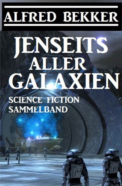 Produktbild: Jenseits aller Galaxien: Science Fiction Sammelband