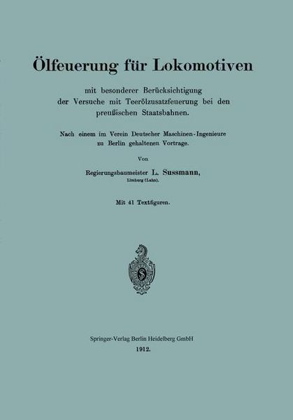 Produktbild: &Ouml;lfeuerung f&uuml;r Lokomotiven mit besonderer Ber&uuml;cksichtigung der Versuche mit Teer&ouml;lzusatzfeuerung bei den preu&szlig;ischen Staatsbahnen