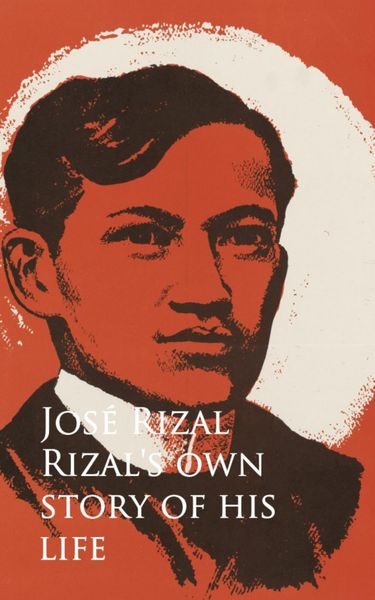 Produktbild: Rizal's own Story of his Life