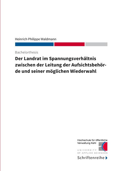 Produktbild: Der Landrat im Spannungsverh&auml;ltnis zwischen der Leitung der Aufsichtsbeh&ouml;rde und seiner m&ouml;glichen Wiederwahl