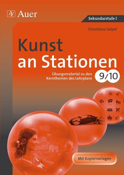 Kunst an Stationen 9/10, Geheftet von Christiane Seipel, Auer Verlag in der AAP Lehrerwelt GmbH, 978-3-403-06876-1