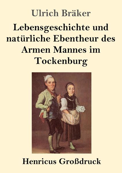 Produktbild: Lebensgeschichte und nat&uuml;rliche Ebentheur des Armen Mannes im Tockenburg (Gro&szlig;druck)