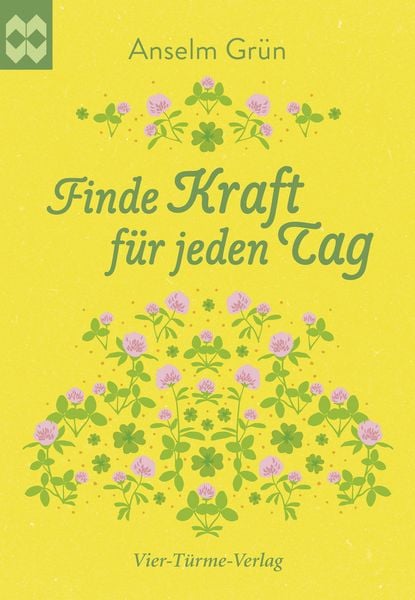 Finde Kraft für jeden Tag, Taschenbuch von Anselm Grün, Vier Türme, 978-3-7365-0080-8