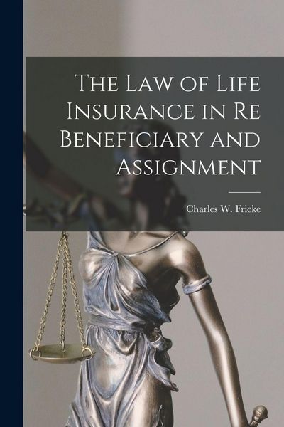 Produktbild: The Law of Life Insurance in re Beneficiary and Assignment