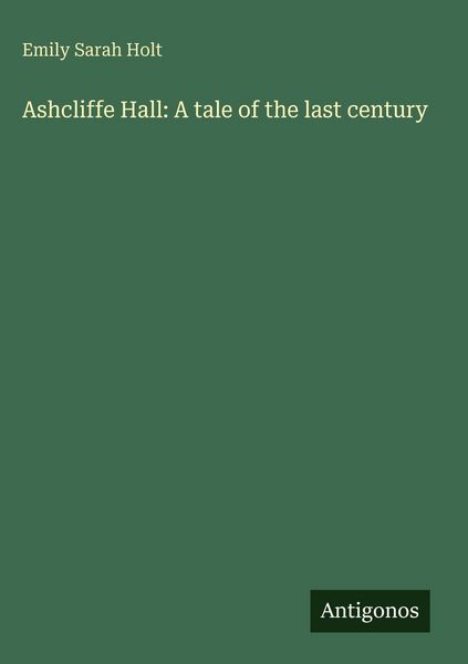 Produktbild: Ashcliffe Hall: A tale of the last century