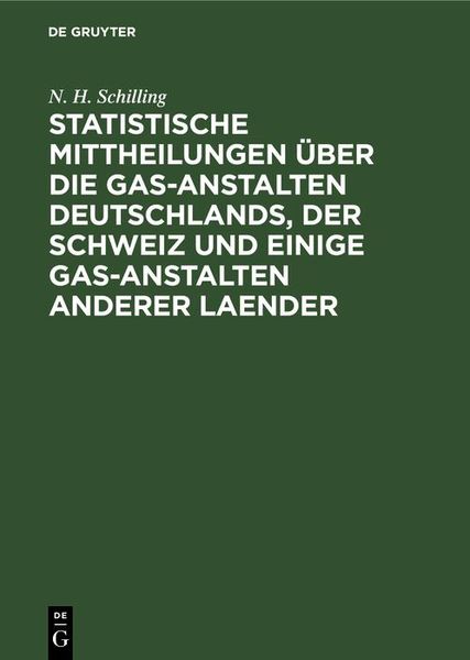 Produktbild: Statistische Mittheilungen &uuml;ber die Gas-Anstalten Deutschlands, der Schweiz und einige Gas-Anstalten anderer Laender
