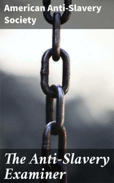 Produktbild: The Anti-Slavery Examiner