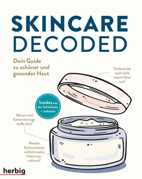 Skincare Decoded, Gebundene Ausgabe von Victoria Fu , Gloria Lu, Herbig in der Franckh-Kosmos Verlags-GmbH & Co. KG, 9783968590417