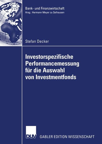 Investorspezifische Performancemessung für die Auswahl von Investmentfonds, Taschenbuch von Stefan Decker, Deutscher Universitätsverlag, 9783835000209