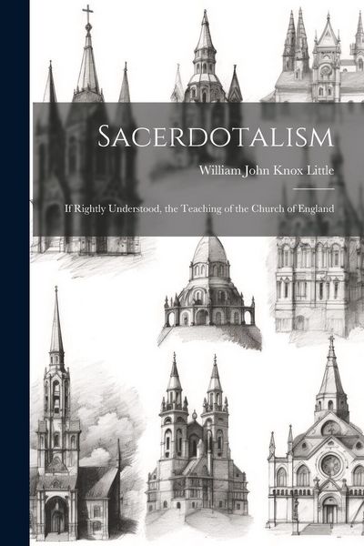 Produktbild: Sacerdotalism; If Rightly Understood, the Teaching of the Church of England