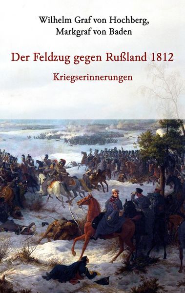 Produktbild: Der Feldzug gegen Ru&szlig;land 1812 - Kriegserinnerungen