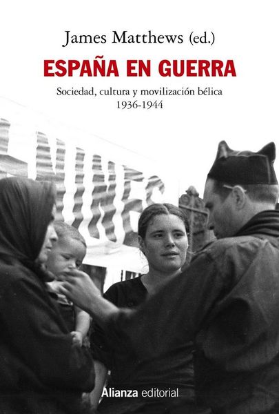 Produktbild: Espa&ntilde;a en guerra : sociedad, cultura y movilizaci&oacute;n b&eacute;lica, 1936-1944