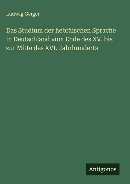 Produktbild: Das Studium der hebr&auml;ischen Sprache in Deutschland vom Ende des XV. bis zur Mitte des XVI. Jahrhunderts