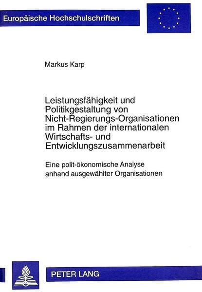 Produktbild: Leistungsf&auml;higkeit und Politikgestaltung von Nicht-Regierungs-Organisationen im Rahmen der internationalen Wirtschafts- und Entwicklungszusammenarbeit