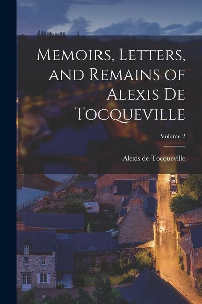 Produktbild: Memoirs, Letters, and Remains of Alexis De Tocqueville; Volume 2