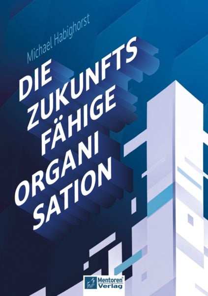 Produktbild: Die zukunftsf&auml;hige Organisation