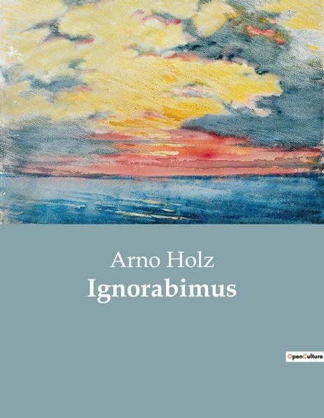 Ignorabimus, Taschenbuch von Arno Holz, Culturea, 9782385088309