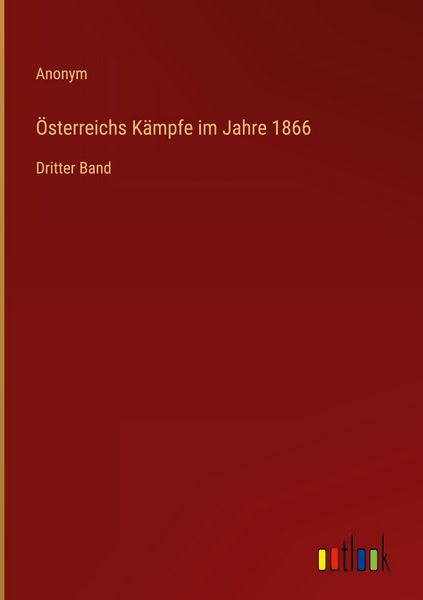 Produktbild: &Ouml;sterreichs K&auml;mpfe im Jahre 1866
