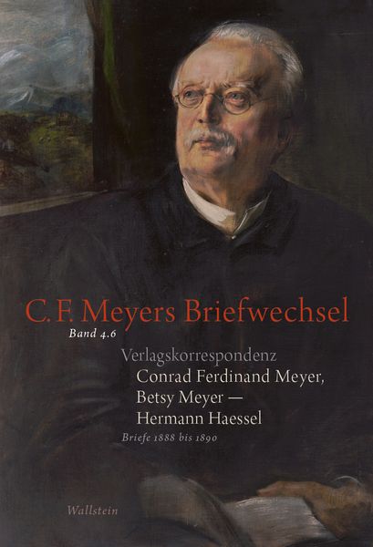 Produktbild: Verlagskorrespondenz: Conrad Ferdinand Meyer, Betsy Meyer &ndash; Hermann Haessel mit zugeh&ouml;rigen Briefwechseln und Verlagsdokumenten