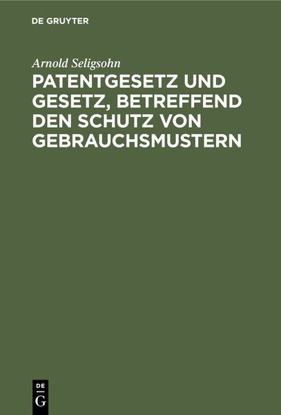 Produktbild: Patentgesetz und Gesetz, betreffend den Schutz von Gebrauchsmustern