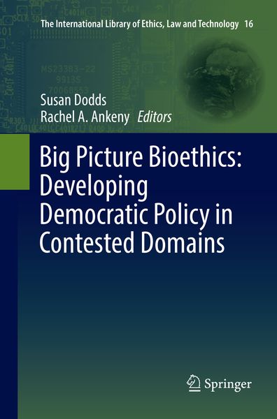 Produktbild: Big Picture Bioethics: Developing Democratic Policy in Contested Domains