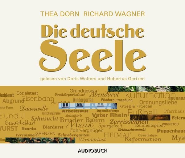 Die deutsche Seele - Richard Wagner , Thea Dorn, Audio, 9783899646610