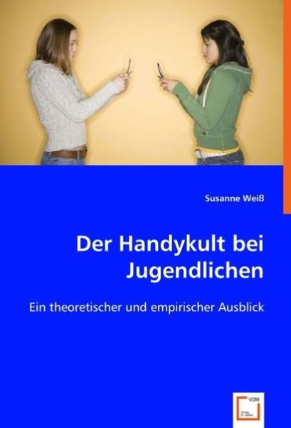 Produktbild: Wei&szlig;, S: Der Handykult bei Jugendlichen
