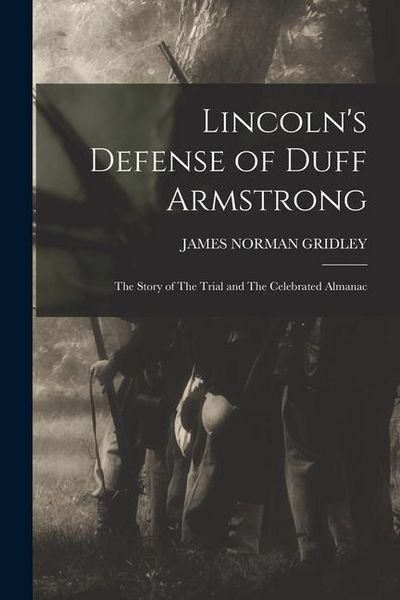 Produktbild: Lincoln's Defense of Duff Armstrong: The Story of The Trial and The Celebrated Almanac