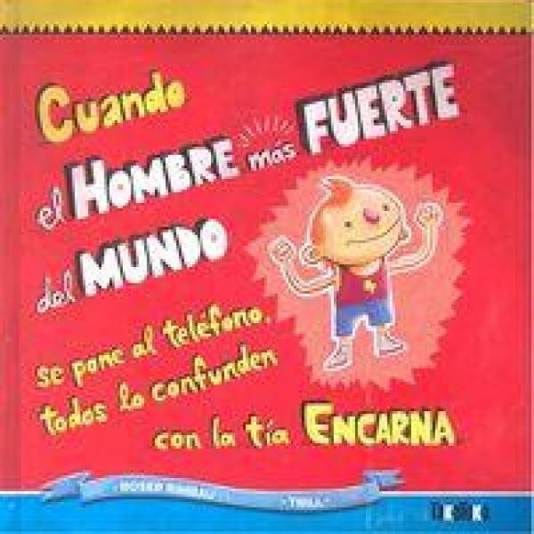 Produktbild: Cuando el hombre m&aacute;s fuerte del mundo se pone al tel&eacute;fono, todos lo confunden con la t&iacute;a Encarna