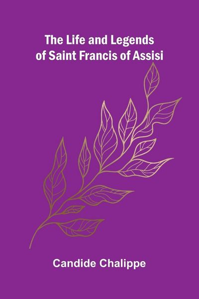 Produktbild: The Life and Legends of Saint Francis of Assisi