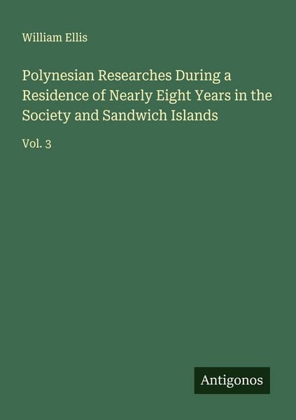 Produktbild: Polynesian Researches During a Residence of Nearly Eight Years in the Society and Sandwich Islands