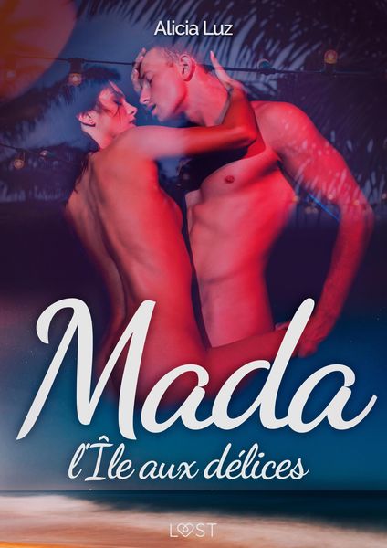 Produktbild: Mada, l'&Icirc;le aux d&eacute;lices - Une nouvelle &eacute;rotique