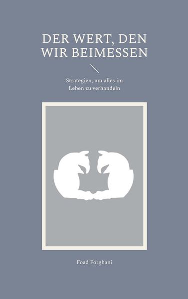 Der Wert, den wir beimessen, Taschenbuch von Foad Forghani, BoD – Books on Demand, 9783695199617