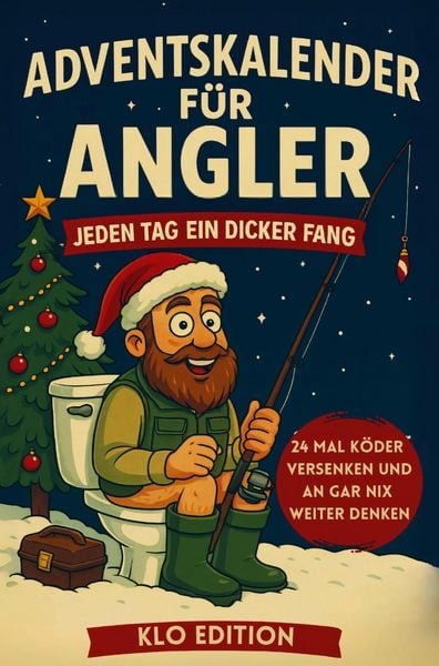 Klo Adventskalender für Angler: Jeden Tag ein dicker Fang - 24 mal Köder versenken und an gar nix weiter denken, Taschenbuch von Karl Klofang, Genau