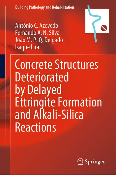 Produktbild: Concrete Structures Deteriorated by Delayed Ettringite Formation and Alkali-Silica Reactions