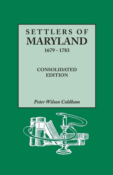 Produktbild: Settlers of Maryland, 1679-1783. Consolidated Edition (Consolidated)