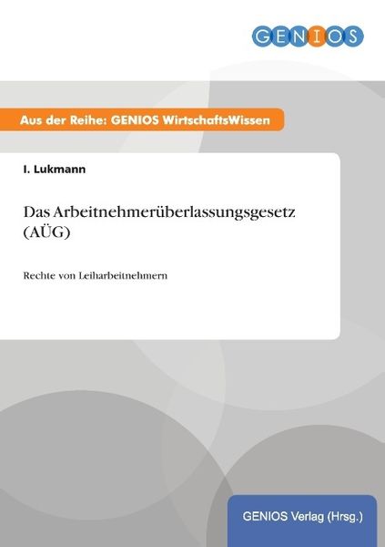 Produktbild: Das Arbeitnehmer&uuml;berlassungsgesetz (A&Uuml;G)