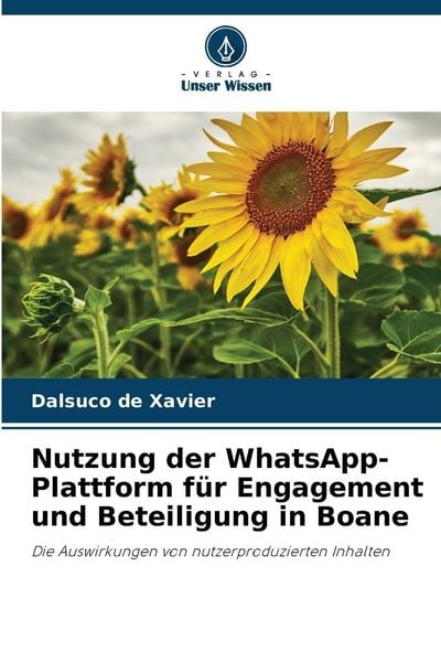 Nutzung der WhatsApp-Plattform für Engagement und Beteiligung in Boane, Taschenbuch von Dalsuco de Xavier, Verlag Unser Wissen, 9786209303265