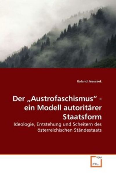 Jezussek, R: Der 'Austrofaschismus' - ein Modell autoritäre, Taschenbuch von Roland Jezussek, VDM, 9783639129496