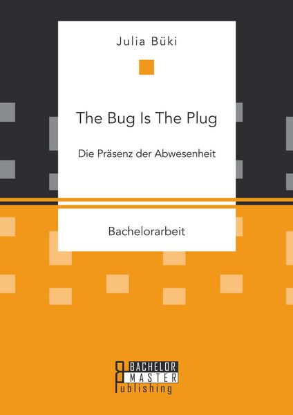 Produktbild: The Bug Is The Plug: Die Pr&auml;senz der Abwesenheit