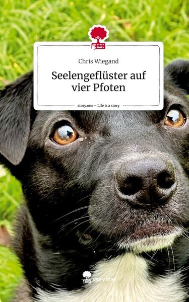 Produktbild: Seelengefl&uuml;ster auf vier Pfoten. Life is a Story - story.one