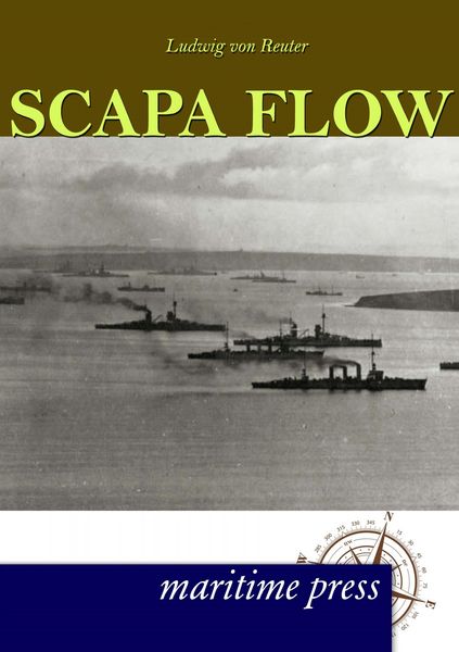 Scapa Flow, Taschenbuch von Ludwig Reuter, Maritimepress, 9783954271153